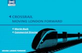 CROSSRAIL MOVING LONDON FORWARDcic.org.uk/admin/resources/martin-buck-crossrail.pdf · 2014-02-11 · CROSSRAIL MOVING LONDON FORWARD Martin Buck Commercial Director . Header here