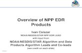 Overview of NPP EDR Products - STAR...2011/07/24  · Overview of NPP EDR Products Ivan Csiszar NOAA/NESDIS/STAR NPP EDR LEAD with input from NOAA/NESDIS/STAR Algorithm and Data Products