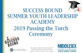 SUCCESS BOUND YOUTH LEADERSHIP ACADEMY · SUMMER YOUTH LEADERSHIP ACADEMY 2019 Passing the Torch Ceremony This program is offered in partnership with The New Jersey Office of the