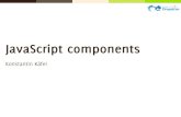JavaScript components - Szegedszeged2008.drupalcon.org/files/JS components.pdf · JavaScript components Konstantin Käfer. Konstantin Käfer Contents 1. Functions and scope 2. Patterns