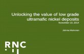 Unlocking the value of low grade ultramafic nickel depositsfilecache.investorroom.com/mr5ircnw_royalnickel/... · Sébastien Bernier, P.Geo. of SRK Consulting (Canada) Inc. and David