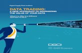 A NEW APPROACH TO MAXIMIZING THE VALUE …...Data Trading: A New Approach to Maximizing the Value of our Data 5 Yet, too often, companies do not have all the data they need to understand