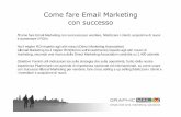 Come fare Email Marketing con successo€¦ · Come fare Email Marketing con successo “Come fare Email Marketing con successo per vendere, fidelizzare i clienti, acquisirne di nuovi