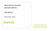 Quarterly results presentation 3Q 2014 - Bankia...2012/10/01  · Quarterly results presentation 3Q 2014 24 October 2014 ^Trabajamos desde los principios para poner la mejor banca