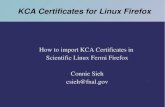 How to import KCA Certificates in Scientific Linux Fermi ...cd-docdb.fnal.gov/0034/003436/001/getcert-linux.pdfImported certificate to (root/ .mozi11a/firefox/7bp3k8wm default Fermilab