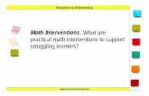 Math Interventions. What are practical math interventions ... · practical math interventions to support struggling learners? Response to Intervention ... core instruction in mathematics