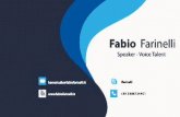 Fabio Farinelli card fabiofarinelli-2.pdf · +39 3386724401 ﬀarine lli w .fab io rnel t h om s tud i@ fab rn l. Speaker - Voice Talent Fabio Farinelli