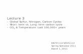 Lecture 3 - San Jose State University › ... › s1 › Met113_Spring11_Lect3.pdf · Lecture 3 -Global Sulfur, Nitrogen, Carbon Cycles-Short-term vs. Long-term carbon cycle-CO2 &