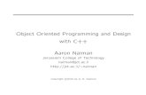 Object Oriented Programming and Design with C++ Aaron Naimanhomedir.jct.ac.il/~naiman/c++-oop/c++-oop-slides-b-and-w.pdf · 2016-08-23 · The int Class { /* ... */ int i; /* ...