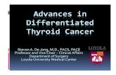 Advances in Differentiated Thyroid Cancer...Advances in Differentiated Thyroid Cancer Steven A. De Jong, M.D., FACS, FACE Professor and Vice Chair –Clinical Affairs Department of