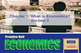 Chapter 1: What is Economics? Section 3malavolti.weebly.com/uploads/5/1/5/9/5159648/econ... · Chapter 1: What is Economics? Section 3 . Chapter 1, Section 3 Copyright © Pearson