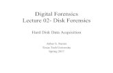 Digital Forensics Lecture 02- Disk Forensics...Digital Forensics Lecture 02- Disk Forensics Hard Disk Data Acquisition Akbar S. Namin Texas Tech University Spring 2017 . ... – A