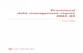 Provisional debt management report 2003–04 · Provisional Debt Management Report in advance of the Budget in order to comply with the Code. The report is designed to review developments