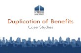 Duplication of Benefits - HUD Exchange · Duplication of benefits A duplication of benefits (DOB) occurs when: a beneficiary receives assistance, and the assistance is from multiple