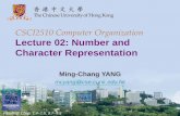 CSCI2510 Computer Organization Lecture 02: …mcyang/csci2510/2019F/Lec02 Number...Lecture 02: Number and Character Representation Ming-Chang YANG mcyang@cse.cuhk.edu.hk Reading: Chap.
