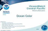Satellite Oceanography Products & Applications Ocean Color · 2018-12-05 · Satellite Oceanography Products & Applications PIFSC. Ocean Color. Melanie ... CoastWatch/OceanWatch West