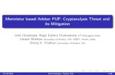 Memristor based Arbiter PUF: Cryptanalysis Threat and its Mitigation · 2016-01-13 · Memristor based Arbiter PUF: Cryptanalysis Threat and its Mitigation Urbi Chatterjee, Rajat