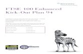 FTSE 100 Enhanced Kick-Out Plan 94 - Investec › content › dam › united... · FTSE 100 Enhanced Kick-Out Plan 94 Potential for maturity each year from the end of year 1 onwards