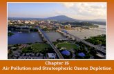 Chapter 15 Air Pollution and Stratospheric Ozone Depletion · Depletion of the Ozone Layer ⬜ In addition to CFC’s(chlorine), compounds such as NOx, Bromines (method to control