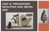 UNIT 8. PREHISTORY: NEOLITHIC AND METAL AGE....PREHISTORY: NEOLITHIC AND METAL AGE. 1. Make a photo dictionary using vocabulary that you do not know of this unit. Each word must include