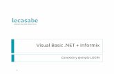 Visual Basic .NET + Informixlecasabe.com/materiales/lecasabe_Conexión-ODBC-con...Visual Basic .Net Nuestro login permitira conectarse directamente con los usuarios del servidor Informix.