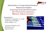 Association of Legal Administrators Richmond Chapter€¦ · Law Firm KPIs Examples Productivity • The Ratio of Associates to Partners (i.e. leverage) • The Ratio of Partner Hours