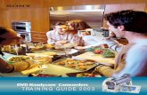 DVD Handycam Camcorders TRAINING GUIDE 2003 · DVD-Video DVD-Video was first developed for commercial DVD movies. DVD-Video creates recordings that cannot be edited in the camcorder.