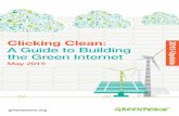 Clicking Clean A Guide to Building the Green Internet · Clicking Clean A Guide to Building the Green Internet Executive Summary 5 The internet is rapidly working its way into nearly