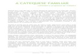 A CATEQUESE FAMILIAR · 2014-09-03 · Eucaristia ou Primeira Comunhão. ... Podemos considerar que o modelo catequético atual, e que está em crise, caracterizado em pôr o catequista