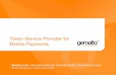 Token Service Provider for Mobile Payments · Token Service Provider for Mobile Payments Naomi Lurie | Marketing Director, Gemalto Mobile Financial Services Smart Card Alliance, Orlando,