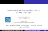 Short Proofs Are Narrow (Well, Sort of), But Are They Tight? · Jakob Nordstrom¨ jakobn@kth.se Theory Group KTH Computer Science and Communication PhD Student Seminar in Theoretical