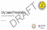 City Council Presentation DRAFT · City Council Presentation. Jersey City Parking Plan. DRAFT. 1. Project Overview 2. Public Outreach 3. Recommended Parking Management Strategies.
