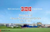 The Elite 20 Frisco Development Update...Jul 11, 2018  · Annual visitors 6.09 million ... 2007 Frisco Athletic Center 2015 Performance Indoor Training (The PIT+) 2007 Fire Safety