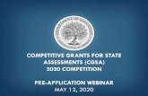 COMPETITIVE GRANTS FOR STATE ASSESSMENTS ......CGSA GRANT COMPETITION 2020 Type of Award: Discretionary grants. Estimated Available Funds: $12,327,000 Estimated Range of Awards: Absolute