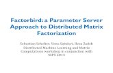Factorbird: a Parameter Server Approach to Distributed ...stanford.edu/~rezab/slides/factorbird_slides_shannon.pdf · Factorbird: a Parameter Server Approach to Distributed Matrix
