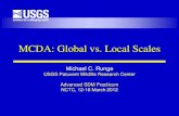 MCDA: Global vs. Local Scales - National Conservation Training … · 2012-04-12 · MCDA: Global vs. Local Scales Michael C. Runge USGS Patuxent Wildlife Research Center Advanced