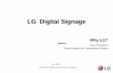 LG Digital Signage - MakeWebEasy · Digital Signage. OLED Artistic space beyond display. 55EF5C. Fixed Curved Open Frame Screen Size: 55” Resolution : 1,920 x 1,080 Module Type