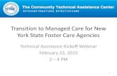 Transition to Managed Care for New York State Foster Care ... › files › misc › 11 › ocfs-ta-kickoff... · (e.g., Managed Care, Managed Long Term Care) • The integration