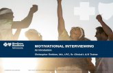 Motivational Interviewing Introduction - Minnesota · 2020-06-11 · Confidential and proprietary. MOTIVATIONAL INTERVIEWING An Introduction Christopher Emblom, MA, LPC, Sr. Clinical