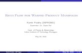 Ricci Flow for Warped Product Manifolds - Kartik … flow...Ricci Flow for Warped Product Manifolds Kartik Prabhu (05PH2001) Supervisor: Dr. Sayan Kar Dept. of Physics & Meteorology