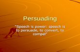 Persuading - Manchester High School › userfiles › 335 › Classes › 594... · convincing, or memorable language? 1.) Speak directly to the audience, addressing them as “you”