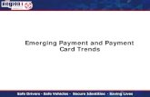 Emerging Payment and Payment Card Trends · 2019-03-01 · Contactless POS and Payment Cards Utilizes Near Field Communication (NFC) and / or Biometrics Access to APIs Development