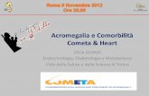 Acromegalia+e+Comorbilità+ Cometa&Heart+ · Acromegalia & Mortalità . Roma, 9-11 novembre 2012 Hypertension,cardiomyopathy, valvular+disease+ + Glucose intolerance/ DM Acromegaly