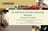 42 CFR Part 2 Public Listening Session - SAMHSA › sites › default › files › cfr... · 1 42 CFR Part 2 Public Listening Session January 31, 2018 Substance Abuse and Mental