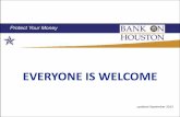 BANK ON EVERYONE IS WELCOME - Houston•Everyone is welcome and can open a low-cost account! •Checking and savings accounts help people save money and keep their money safe. •Learning
