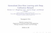 Generalized Zero-Shot Learning with Deep Calibration Networkmlg.postech.ac.kr/~readinglist/slides/20181120.pdf · 2018-11-20 · Generalized Zero-Shot Learning with Deep Calibration