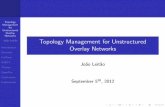 Topology Management for Unstructured Overlay Networksjleitao/pdf/PhDLeitao-Slides.pdf · 2020-04-04 · Topology Management for Unstructured Overlay Networks Jo~ao Leit~ao Introduction