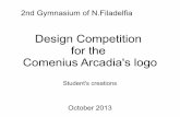 Design Competition for the Comenius Arcadia's logo › 2013 › 10 › ...Design Competition for the Comenius Arcadia's logo Student's creations October 2013 zoa zoa zoa zoa zoa zoa