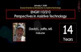 Course Overview & Introduction to Assistive Technology … · 2020-01-08 · ENGR110/210 Perspectives in Assistive Technology David L. Jaffe, MS Instructor January 7, 2020 Course