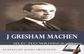 Selected Writings of J. Gresham Machen - Monergism · Selected Writings of J. Gresham. Machan Edited by John Hendryx Table of Contents History and Faith My Idea of God What is Christianity?